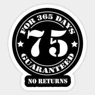 Birthday 75 for 365 Days Guaranteed Sticker